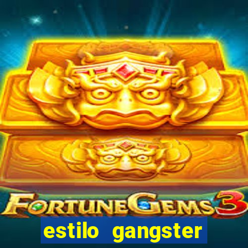 estilo gangster shopping popular
